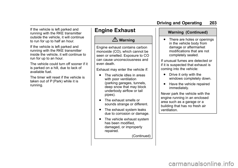CHEVROLET EQUINOX 2019  Owners Manual Chevrolet Equinox Owner Manual (GMNA-Localizing-U.S./Canada/Mexico-
12145779) - 2019 - CRC - 7/30/18
Driving and Operating 203
If the vehicle is left parked and
running with the RKE transmitter
outsid