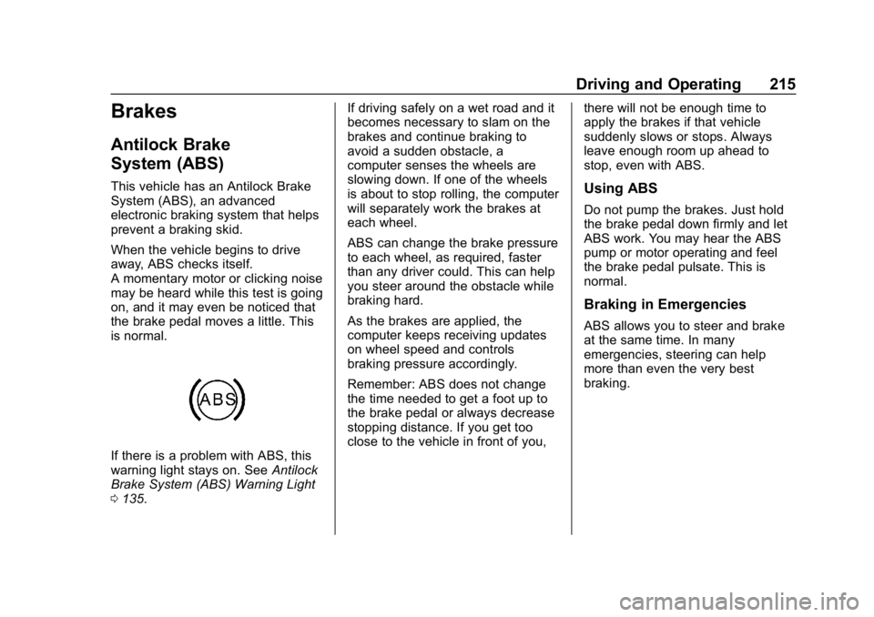 CHEVROLET EQUINOX 2019  Owners Manual Chevrolet Equinox Owner Manual (GMNA-Localizing-U.S./Canada/Mexico-
12145779) - 2019 - CRC - 7/30/18
Driving and Operating 215
Brakes
Antilock Brake
System (ABS)
This vehicle has an Antilock Brake
Sys