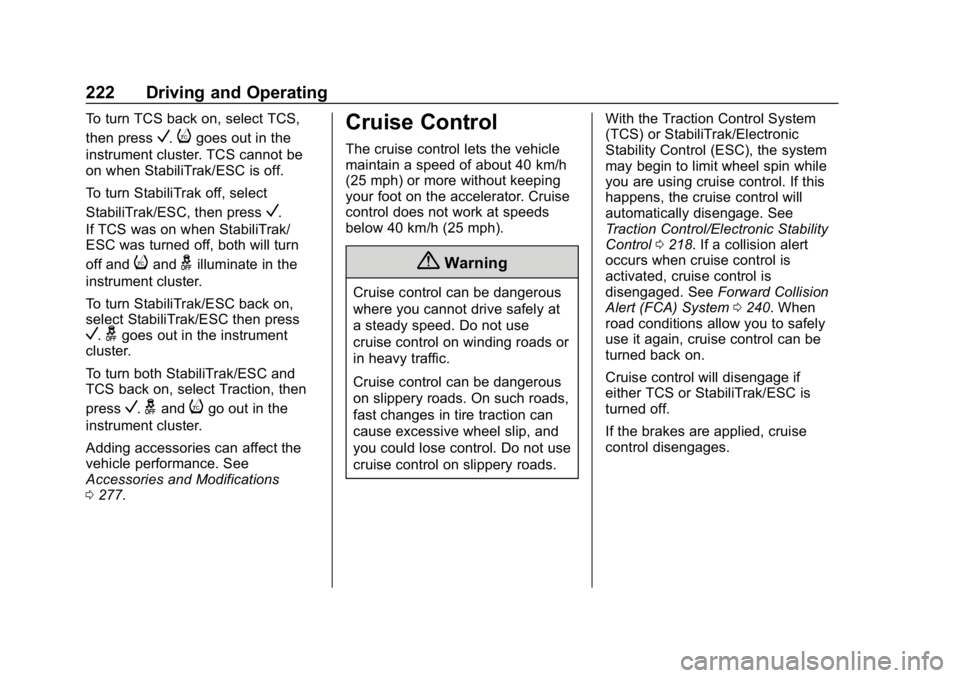 CHEVROLET EQUINOX 2019  Owners Manual Chevrolet Equinox Owner Manual (GMNA-Localizing-U.S./Canada/Mexico-
12145779) - 2019 - CRC - 7/30/18
222 Driving and Operating
To turn TCS back on, select TCS,
then press
V.igoes out in the
instrument