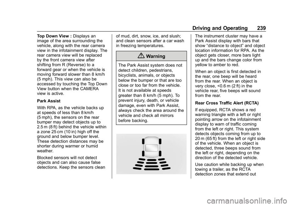 CHEVROLET EQUINOX 2019  Owners Manual Chevrolet Equinox Owner Manual (GMNA-Localizing-U.S./Canada/Mexico-
12145779) - 2019 - CRC - 7/30/18
Driving and Operating 239
Top Down View :Displays an
image of the area surrounding the
vehicle, alo