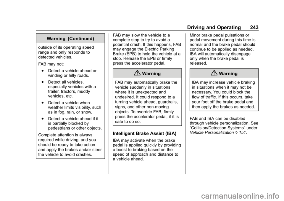 CHEVROLET EQUINOX 2019  Owners Manual Chevrolet Equinox Owner Manual (GMNA-Localizing-U.S./Canada/Mexico-
12145779) - 2019 - CRC - 7/30/18
Driving and Operating 243
Warning (Continued)
outside of its operating speed
range and only respond