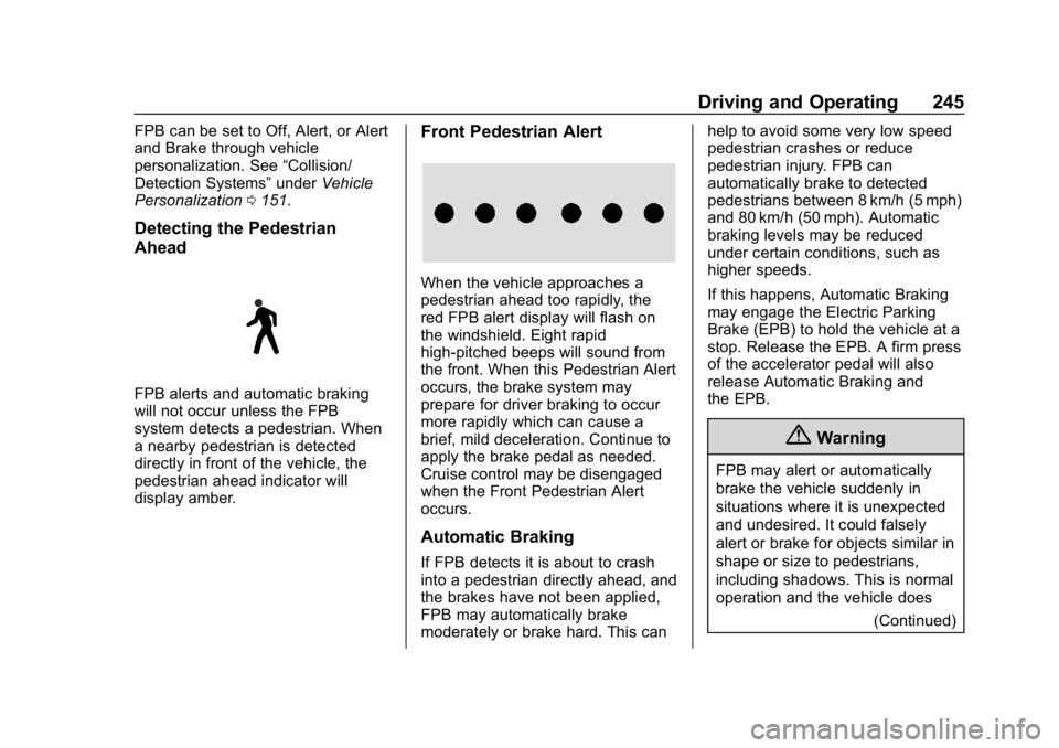 CHEVROLET EQUINOX 2019  Owners Manual Chevrolet Equinox Owner Manual (GMNA-Localizing-U.S./Canada/Mexico-
12145779) - 2019 - CRC - 7/30/18
Driving and Operating 245
FPB can be set to Off, Alert, or Alert
and Brake through vehicle
personal