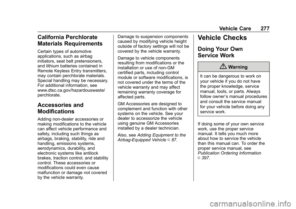CHEVROLET EQUINOX 2019  Owners Manual Chevrolet Equinox Owner Manual (GMNA-Localizing-U.S./Canada/Mexico-
12145779) - 2019 - CRC - 7/30/18
Vehicle Care 277
California Perchlorate
Materials Requirements
Certain types of automotive
applicat