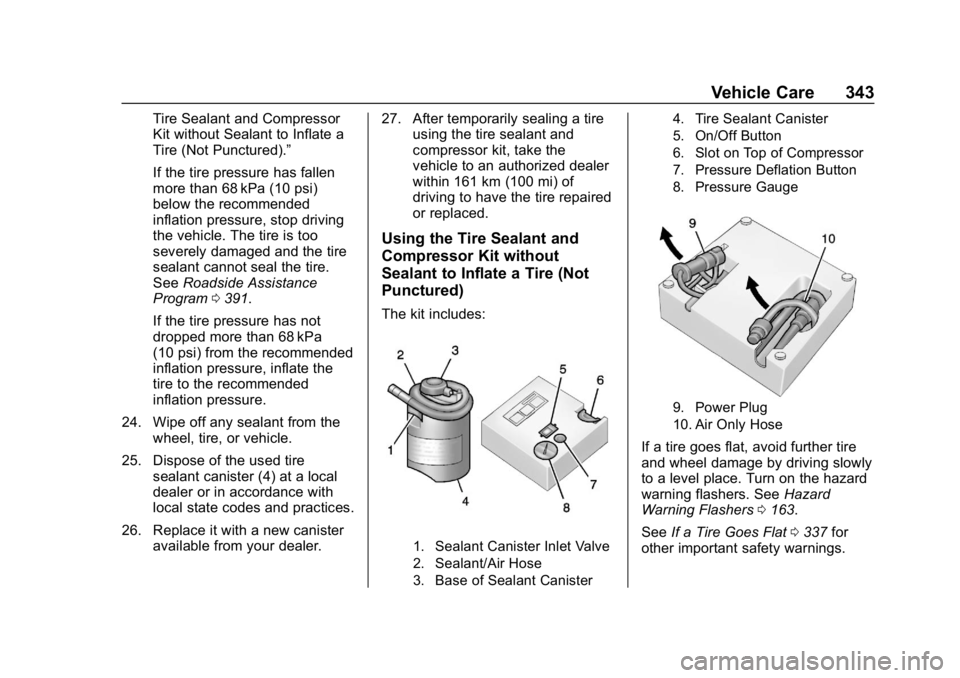 CHEVROLET EQUINOX 2019  Owners Manual Chevrolet Equinox Owner Manual (GMNA-Localizing-U.S./Canada/Mexico-
12145779) - 2019 - CRC - 7/30/18
Vehicle Care 343
Tire Sealant and Compressor
Kit without Sealant to Inflate a
Tire (Not Punctured).