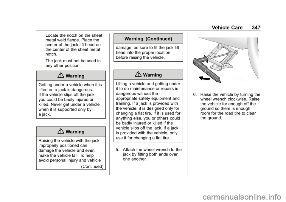 CHEVROLET EQUINOX 2019  Owners Manual Chevrolet Equinox Owner Manual (GMNA-Localizing-U.S./Canada/Mexico-
12145779) - 2019 - CRC - 7/30/18
Vehicle Care 347
Locate the notch on the sheet
metal weld flange. Place the
center of the jack lift