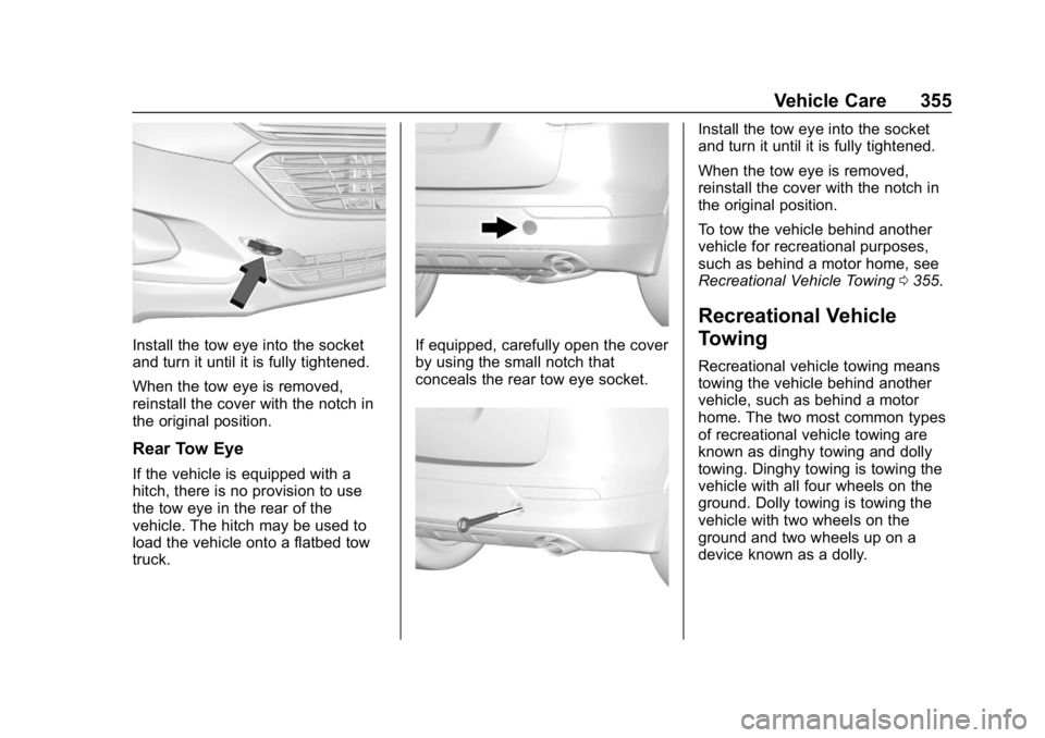 CHEVROLET EQUINOX 2019  Owners Manual Chevrolet Equinox Owner Manual (GMNA-Localizing-U.S./Canada/Mexico-
12145779) - 2019 - CRC - 7/30/18
Vehicle Care 355
Install the tow eye into the socket
and turn it until it is fully tightened.
When 
