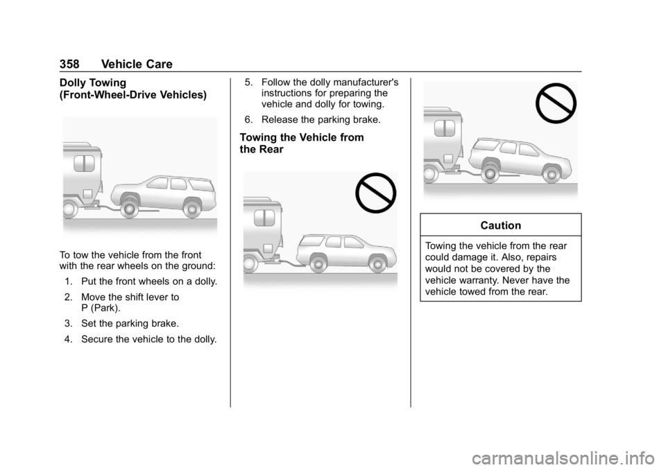 CHEVROLET EQUINOX 2019  Owners Manual Chevrolet Equinox Owner Manual (GMNA-Localizing-U.S./Canada/Mexico-
12145779) - 2019 - CRC - 7/30/18
358 Vehicle Care
Dolly Towing
(Front-Wheel-Drive Vehicles)
To tow the vehicle from the front
with t