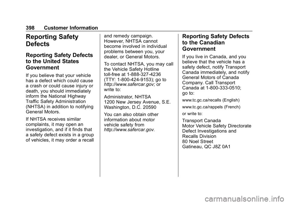 CHEVROLET EQUINOX 2019  Owners Manual Chevrolet Equinox Owner Manual (GMNA-Localizing-U.S./Canada/Mexico-
12145779) - 2019 - CRC - 7/30/18
398 Customer Information
Reporting Safety
Defects
Reporting Safety Defects
to the United States
Gov