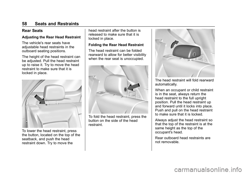 CHEVROLET EQUINOX 2019  Owners Manual Chevrolet Equinox Owner Manual (GMNA-Localizing-U.S./Canada/Mexico-
12145779) - 2019 - CRC - 7/30/18
58 Seats and Restraints
Rear Seats
Adjusting the Rear Head Restraint
The vehicle's rear seats h