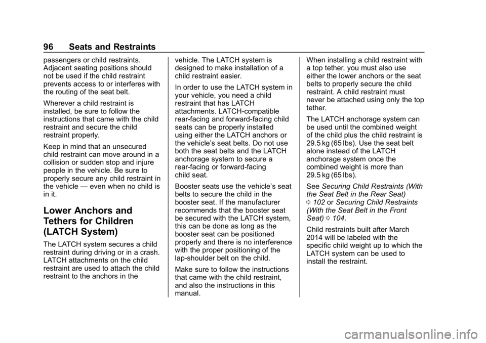 CHEVROLET EQUINOX 2019  Owners Manual Chevrolet Equinox Owner Manual (GMNA-Localizing-U.S./Canada/Mexico-
12145779) - 2019 - CRC - 7/30/18
96 Seats and Restraints
passengers or child restraints.
Adjacent seating positions should
not be us