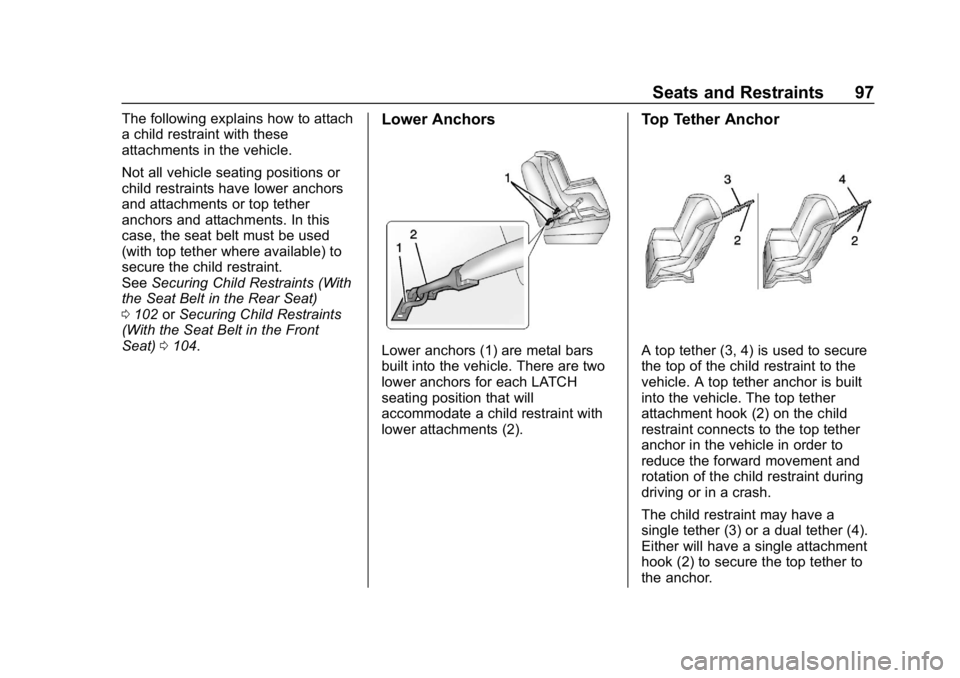 CHEVROLET EQUINOX 2019  Owners Manual Chevrolet Equinox Owner Manual (GMNA-Localizing-U.S./Canada/Mexico-
12145779) - 2019 - CRC - 7/30/18
Seats and Restraints 97
The following explains how to attach
a child restraint with these
attachmen