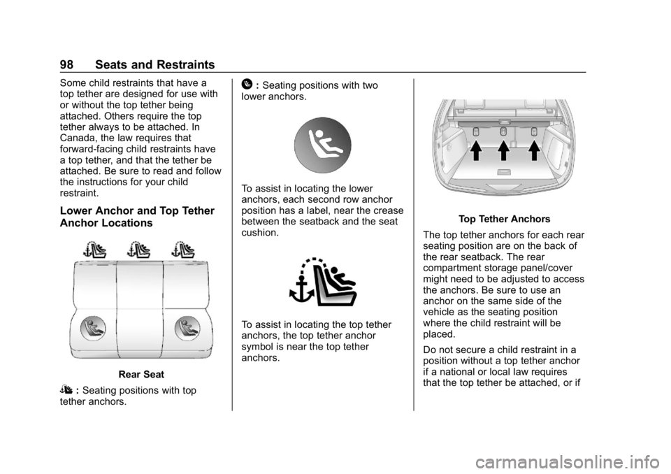 CHEVROLET EQUINOX 2019  Owners Manual Chevrolet Equinox Owner Manual (GMNA-Localizing-U.S./Canada/Mexico-
12145779) - 2019 - CRC - 7/30/18
98 Seats and Restraints
Some child restraints that have a
top tether are designed for use with
or w