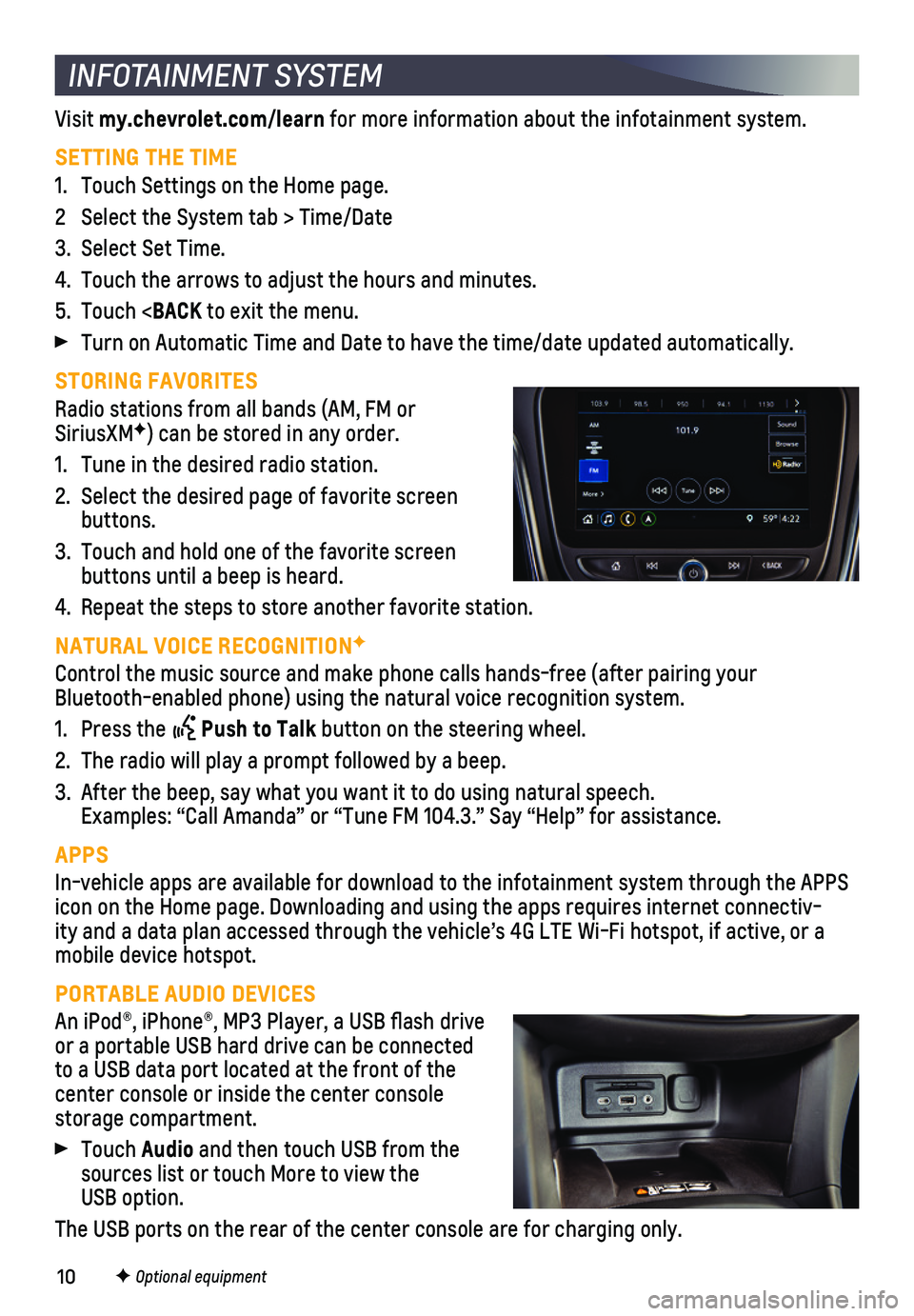 CHEVROLET EQUINOX 2019 Get To Know Guide 10F Optional equipment
INFOTAINMENT SYSTEM
Visit my.chevrolet.com/learn for more information about the infotainment system.
SETTING THE TIME
1. Touch Settings on the Home page.
2 Select the System ta CHEVROLET EQUINOX 2019 Get To Know Guide 10F Optional equipment
INFOTAINMENT SYSTEM
Visit my.chevrolet.com/learn for more information about the infotainment system.
SETTING THE TIME
1. Touch Settings on the Home page.
2 Select the System ta