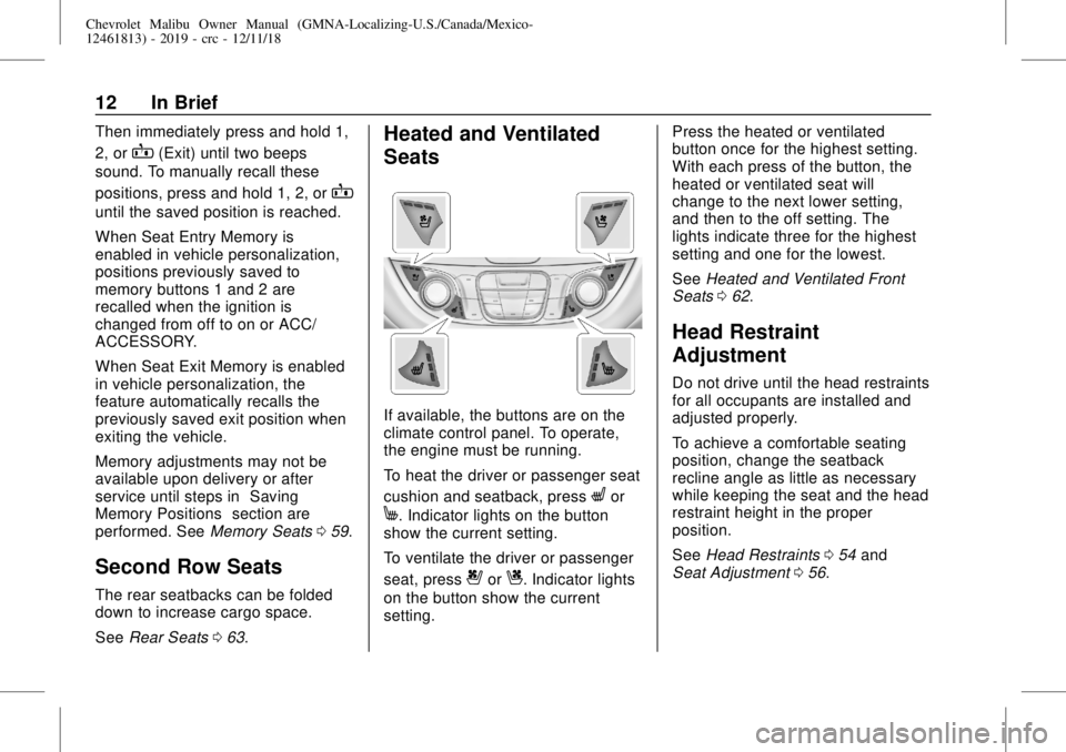 CHEVROLET MALIBU 2019 Owners Manual Chevrolet Malibu Owner Manual (GMNA-Localizing-U.S./Canada/Mexico-
12461813) - 2019 - crc - 12/11/18
12 In Brief
Then immediately press and hold 1,
2, or
B(Exit) until two beeps
sound. To manually rec CHEVROLET MALIBU 2019 Owners Manual Chevrolet Malibu Owner Manual (GMNA-Localizing-U.S./Canada/Mexico-
12461813) - 2019 - crc - 12/11/18
12 In Brief
Then immediately press and hold 1,
2, or
B(Exit) until two beeps
sound. To manually rec