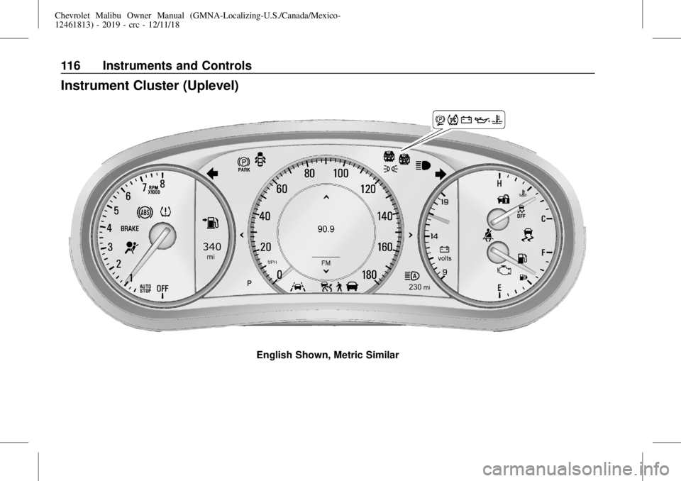 CHEVROLET MALIBU 2019  Owners Manual Chevrolet Malibu Owner Manual (GMNA-Localizing-U.S./Canada/Mexico-
12461813) - 2019 - crc - 12/11/18
116 Instruments and Controls
Instrument Cluster (Uplevel)
English Shown, Metric Similar 