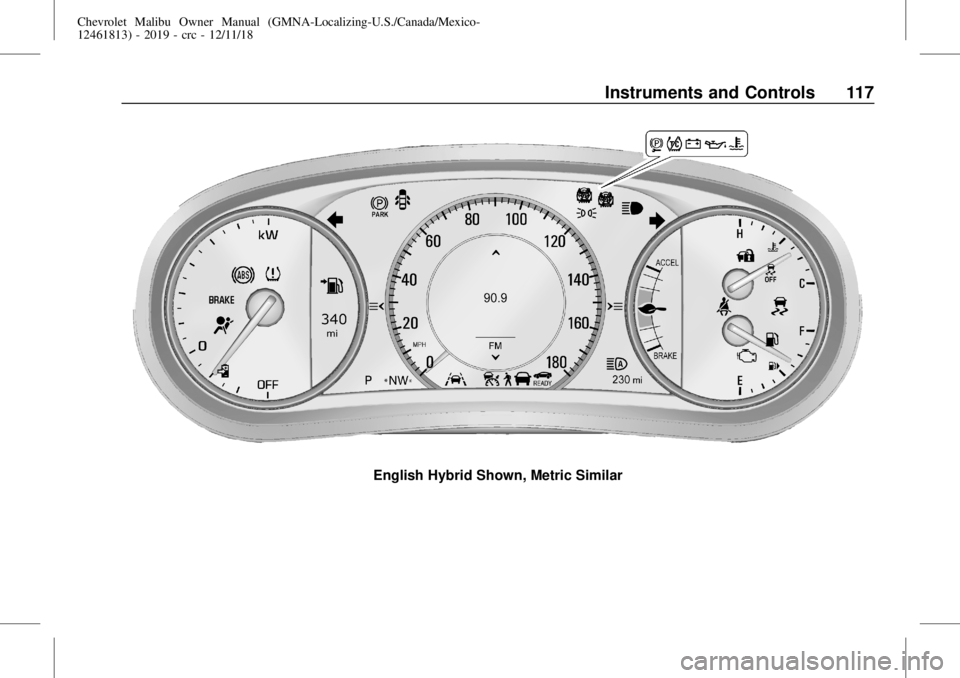 CHEVROLET MALIBU 2019  Owners Manual Chevrolet Malibu Owner Manual (GMNA-Localizing-U.S./Canada/Mexico-
12461813) - 2019 - crc - 12/11/18
Instruments and Controls 117
English Hybrid Shown, Metric Similar 