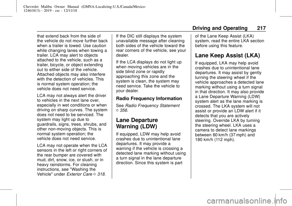 CHEVROLET MALIBU 2019  Owners Manual Chevrolet Malibu Owner Manual (GMNA-Localizing-U.S./Canada/Mexico-
12461813) - 2019 - crc - 12/11/18
Driving and Operating 217
that extend back from the side of
the vehicle do not move further back
wh