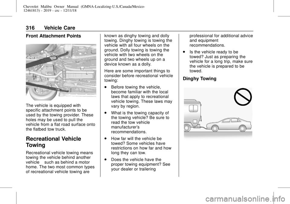 CHEVROLET MALIBU 2019  Owners Manual Chevrolet Malibu Owner Manual (GMNA-Localizing-U.S./Canada/Mexico-
12461813) - 2019 - crc - 12/11/18
316 Vehicle Care
Front Attachment Points
The vehicle is equipped with
specific attachment points to