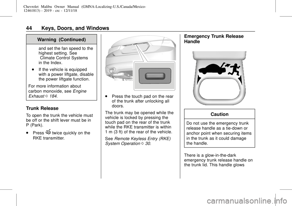 CHEVROLET MALIBU 2019  Owners Manual Chevrolet Malibu Owner Manual (GMNA-Localizing-U.S./Canada/Mexico-
12461813) - 2019 - crc - 12/11/18
44 Keys, Doors, and Windows
Warning (Continued)
and set the fan speed to the
highest setting. See
