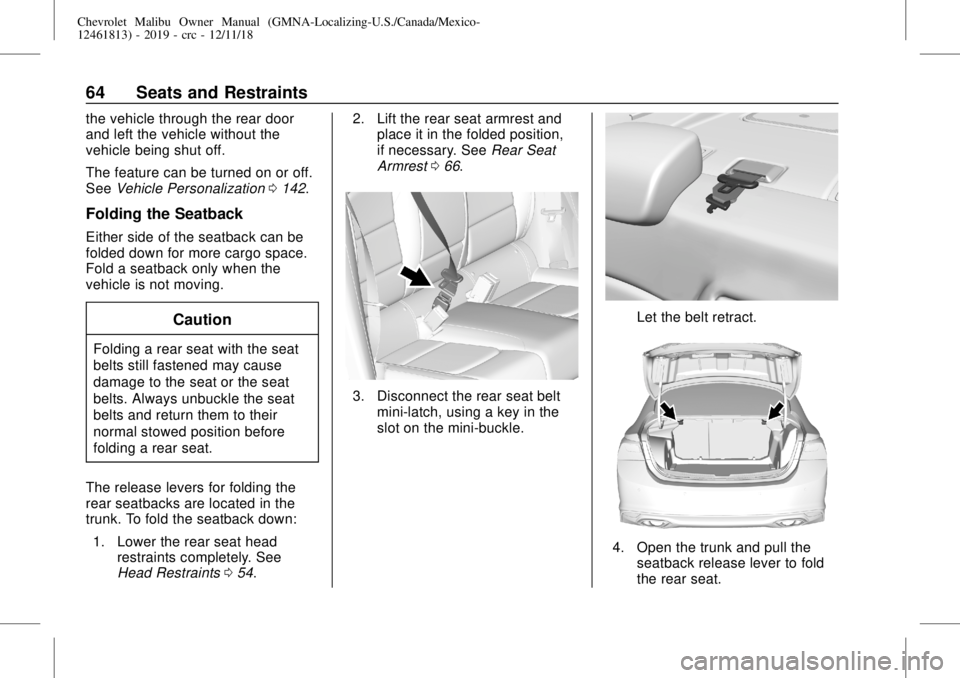 CHEVROLET MALIBU 2019  Owners Manual Chevrolet Malibu Owner Manual (GMNA-Localizing-U.S./Canada/Mexico-
12461813) - 2019 - crc - 12/11/18
64 Seats and Restraints
the vehicle through the rear door
and left the vehicle without the
vehicle 