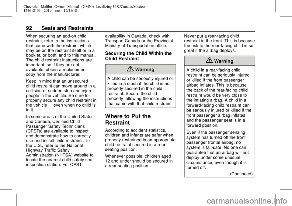 CHEVROLET MALIBU 2019  Owners Manual Chevrolet Malibu Owner Manual (GMNA-Localizing-U.S./Canada/Mexico-
12461813) - 2019 - crc - 12/11/18
92 Seats and Restraints
When securing an add-on child
restraint, refer to the instructions
that com
