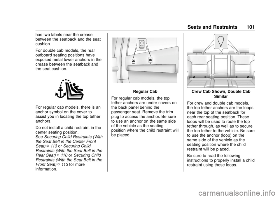CHEVROLET SILVERADO 1500 LD 2019 Owners Manual Chevrolet Silverado LD 1500 and Silverado 2500/3500 Owner Manual (GMNA-
Localizing-U.S./Canada-12162993) - 2019 - crc - 7/30/18
Seats and Restraints 101
has two labels near the crease
between the seat CHEVROLET SILVERADO 1500 LD 2019 Owners Manual Chevrolet Silverado LD 1500 and Silverado 2500/3500 Owner Manual (GMNA-
Localizing-U.S./Canada-12162993) - 2019 - crc - 7/30/18
Seats and Restraints 101
has two labels near the crease
between the seat