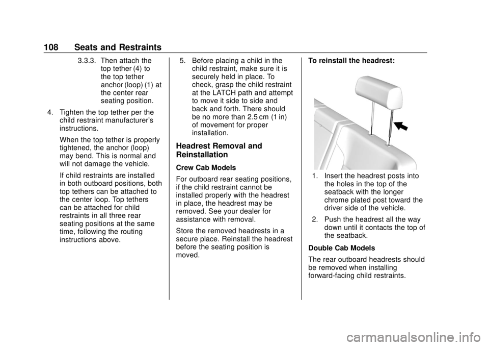 CHEVROLET SILVERADO 1500 LD 2019 Owners Manual Chevrolet Silverado LD 1500 and Silverado 2500/3500 Owner Manual (GMNA-
Localizing-U.S./Canada-12162993) - 2019 - crc - 7/30/18
108 Seats and Restraints
3.3.3. Then attach thetop tether (4) to
the top CHEVROLET SILVERADO 1500 LD 2019 Owners Manual Chevrolet Silverado LD 1500 and Silverado 2500/3500 Owner Manual (GMNA-
Localizing-U.S./Canada-12162993) - 2019 - crc - 7/30/18
108 Seats and Restraints
3.3.3. Then attach thetop tether (4) to
the top