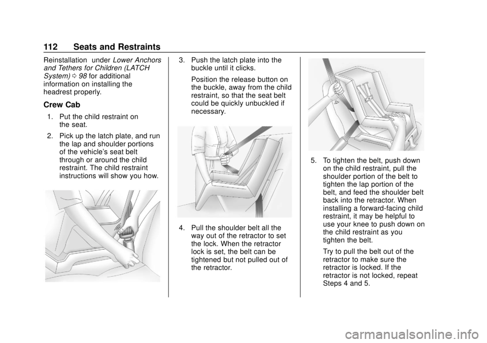 CHEVROLET SILVERADO 1500 LD 2019 Owners Manual Chevrolet Silverado LD 1500 and Silverado 2500/3500 Owner Manual (GMNA-
Localizing-U.S./Canada-12162993) - 2019 - crc - 7/30/18
112 Seats and Restraints
Reinstallation”underLower Anchors
and Tethers CHEVROLET SILVERADO 1500 LD 2019 Owners Manual Chevrolet Silverado LD 1500 and Silverado 2500/3500 Owner Manual (GMNA-
Localizing-U.S./Canada-12162993) - 2019 - crc - 7/30/18
112 Seats and Restraints
Reinstallation”underLower Anchors
and Tethers