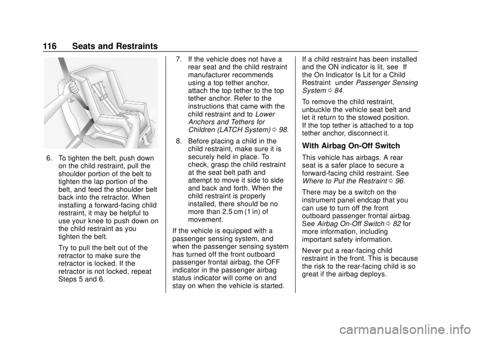 CHEVROLET SILVERADO 1500 LD 2019 Owners Manual Chevrolet Silverado LD 1500 and Silverado 2500/3500 Owner Manual (GMNA-
Localizing-U.S./Canada-12162993) - 2019 - crc - 7/30/18
116 Seats and Restraints
6. To tighten the belt, push downon the child r CHEVROLET SILVERADO 1500 LD 2019 Owners Manual Chevrolet Silverado LD 1500 and Silverado 2500/3500 Owner Manual (GMNA-
Localizing-U.S./Canada-12162993) - 2019 - crc - 7/30/18
116 Seats and Restraints
6. To tighten the belt, push downon the child r