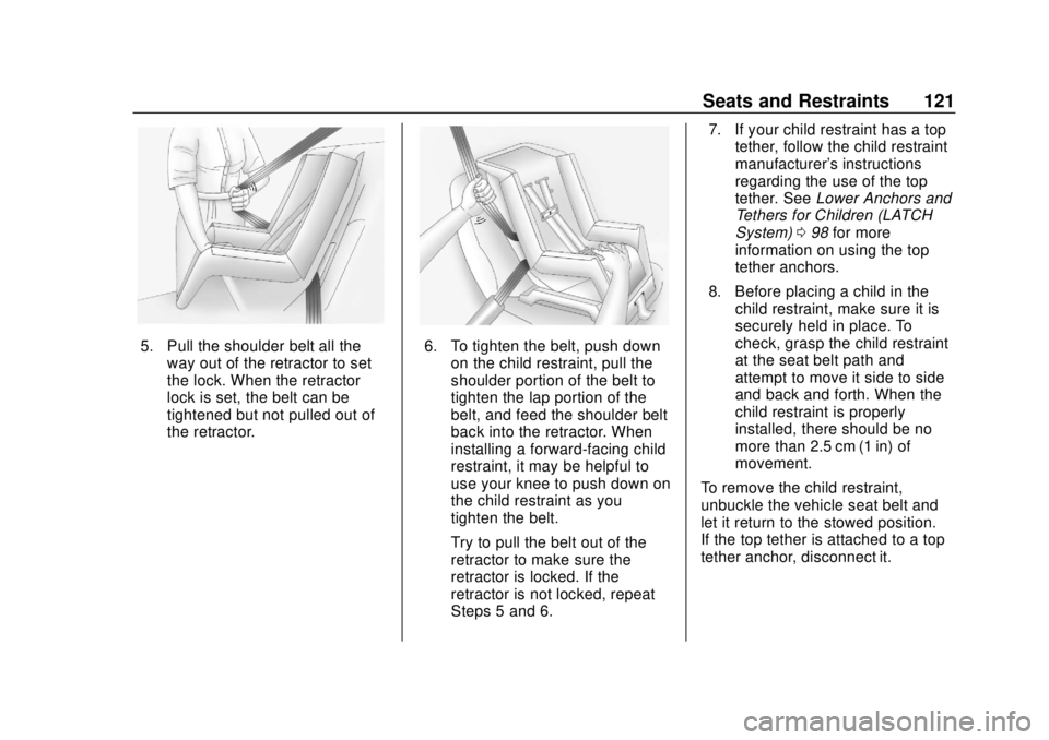 CHEVROLET SILVERADO 1500 LD 2019 Owners Manual Chevrolet Silverado LD 1500 and Silverado 2500/3500 Owner Manual (GMNA-
Localizing-U.S./Canada-12162993) - 2019 - crc - 7/30/18
Seats and Restraints 121
5. Pull the shoulder belt all theway out of the CHEVROLET SILVERADO 1500 LD 2019 Owners Manual Chevrolet Silverado LD 1500 and Silverado 2500/3500 Owner Manual (GMNA-
Localizing-U.S./Canada-12162993) - 2019 - crc - 7/30/18
Seats and Restraints 121
5. Pull the shoulder belt all theway out of the
