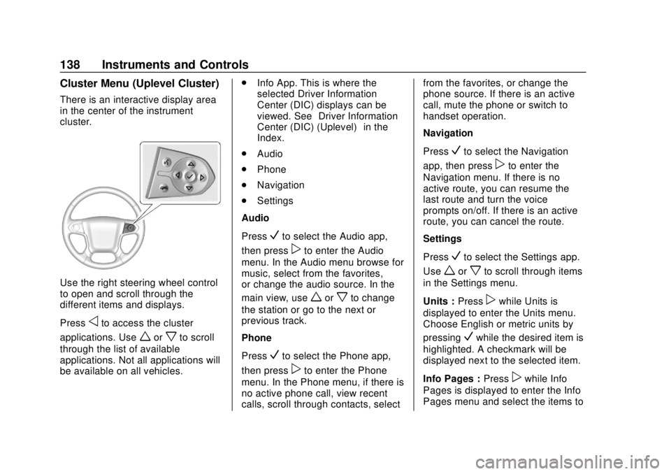 CHEVROLET SILVERADO 1500 LD 2019 Owners Manual Chevrolet Silverado LD 1500 and Silverado 2500/3500 Owner Manual (GMNA-
Localizing-U.S./Canada-12162993) - 2019 - crc - 7/30/18
138 Instruments and Controls
Cluster Menu (Uplevel Cluster)
There is an CHEVROLET SILVERADO 1500 LD 2019 Owners Manual Chevrolet Silverado LD 1500 and Silverado 2500/3500 Owner Manual (GMNA-
Localizing-U.S./Canada-12162993) - 2019 - crc - 7/30/18
138 Instruments and Controls
Cluster Menu (Uplevel Cluster)
There is an