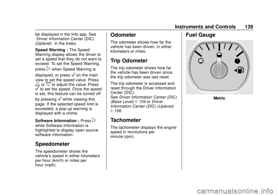 CHEVROLET SILVERADO 1500 LD 2019 Owners Manual Chevrolet Silverado LD 1500 and Silverado 2500/3500 Owner Manual (GMNA-
Localizing-U.S./Canada-12162993) - 2019 - crc - 7/30/18
Instruments and Controls 139
be displayed in the Info app. See
“Driver CHEVROLET SILVERADO 1500 LD 2019 Owners Manual Chevrolet Silverado LD 1500 and Silverado 2500/3500 Owner Manual (GMNA-
Localizing-U.S./Canada-12162993) - 2019 - crc - 7/30/18
Instruments and Controls 139
be displayed in the Info app. See
“Driver