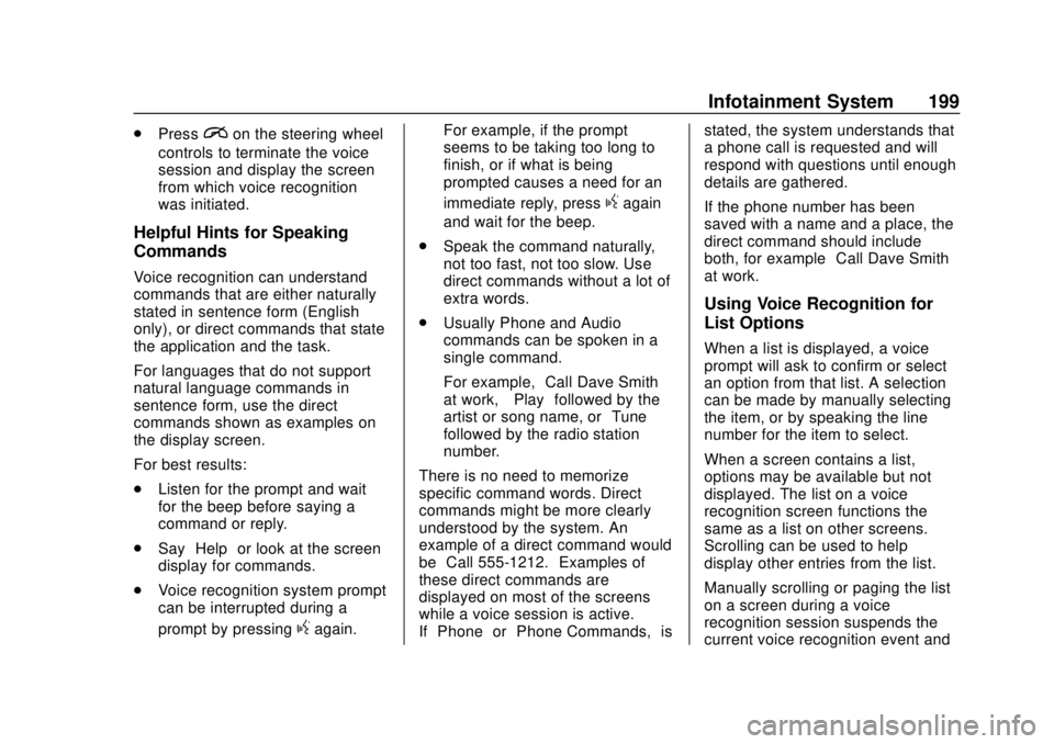 CHEVROLET SILVERADO 1500 LD 2019  Owners Manual Chevrolet Silverado LD 1500 and Silverado 2500/3500 Owner Manual (GMNA-
Localizing-U.S./Canada-12162993) - 2019 - crc - 7/30/18
Infotainment System 199
.Pression the steering wheel
controls to termina