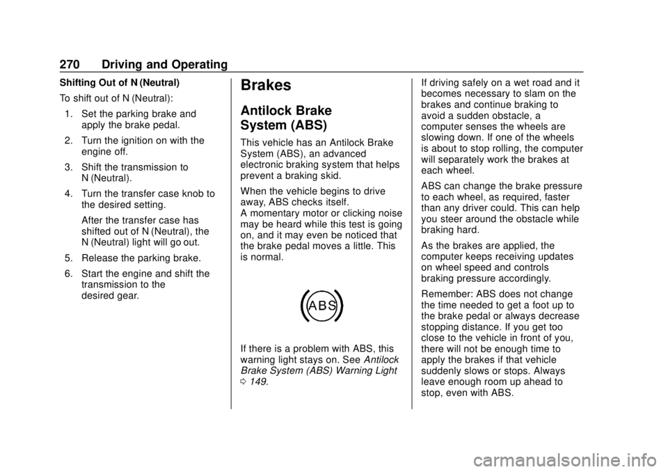 CHEVROLET SILVERADO 1500 LD 2019  Owners Manual Chevrolet Silverado LD 1500 and Silverado 2500/3500 Owner Manual (GMNA-
Localizing-U.S./Canada-12162993) - 2019 - crc - 7/30/18
270 Driving and Operating
Shifting Out of N (Neutral)
To shift out of N 