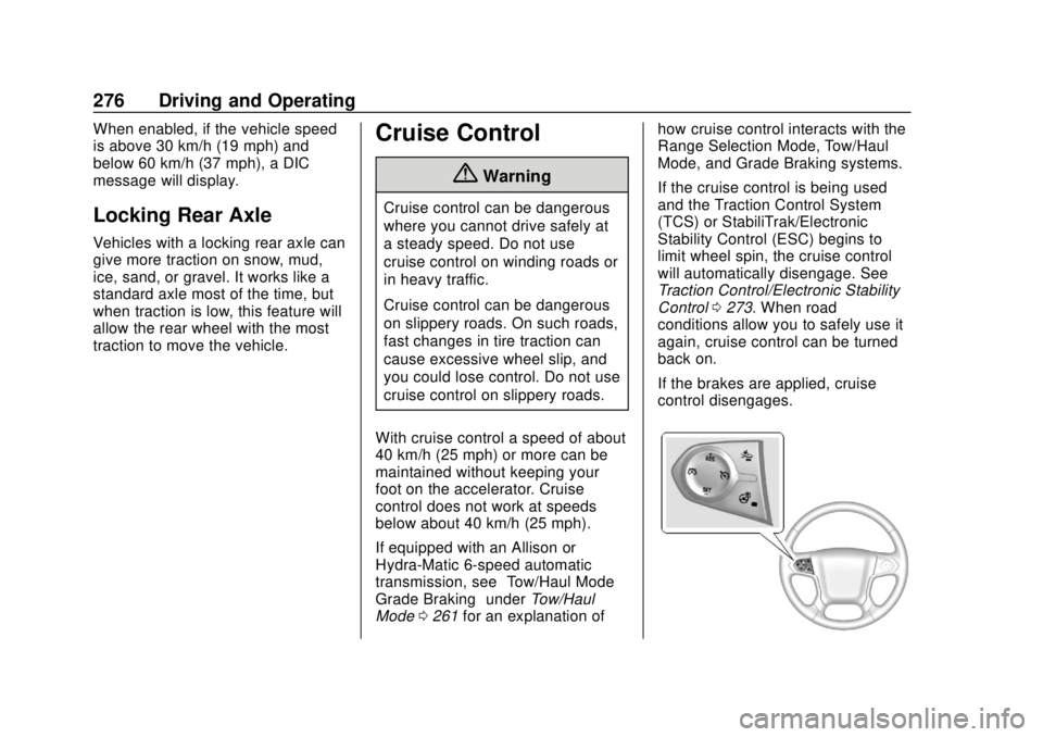 CHEVROLET SILVERADO 1500 LD 2019  Owners Manual Chevrolet Silverado LD 1500 and Silverado 2500/3500 Owner Manual (GMNA-
Localizing-U.S./Canada-12162993) - 2019 - crc - 7/30/18
276 Driving and Operating
When enabled, if the vehicle speed
is above 30