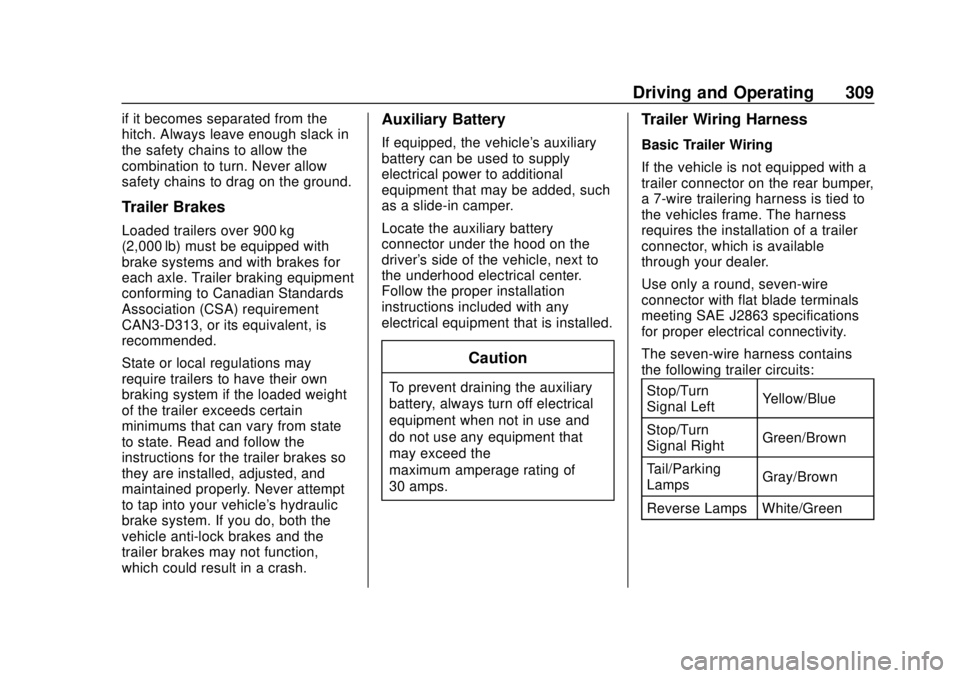 CHEVROLET SILVERADO 1500 LD 2019  Owners Manual Chevrolet Silverado LD 1500 and Silverado 2500/3500 Owner Manual (GMNA-
Localizing-U.S./Canada-12162993) - 2019 - crc - 7/30/18
Driving and Operating 309
if it becomes separated from the
hitch. Always