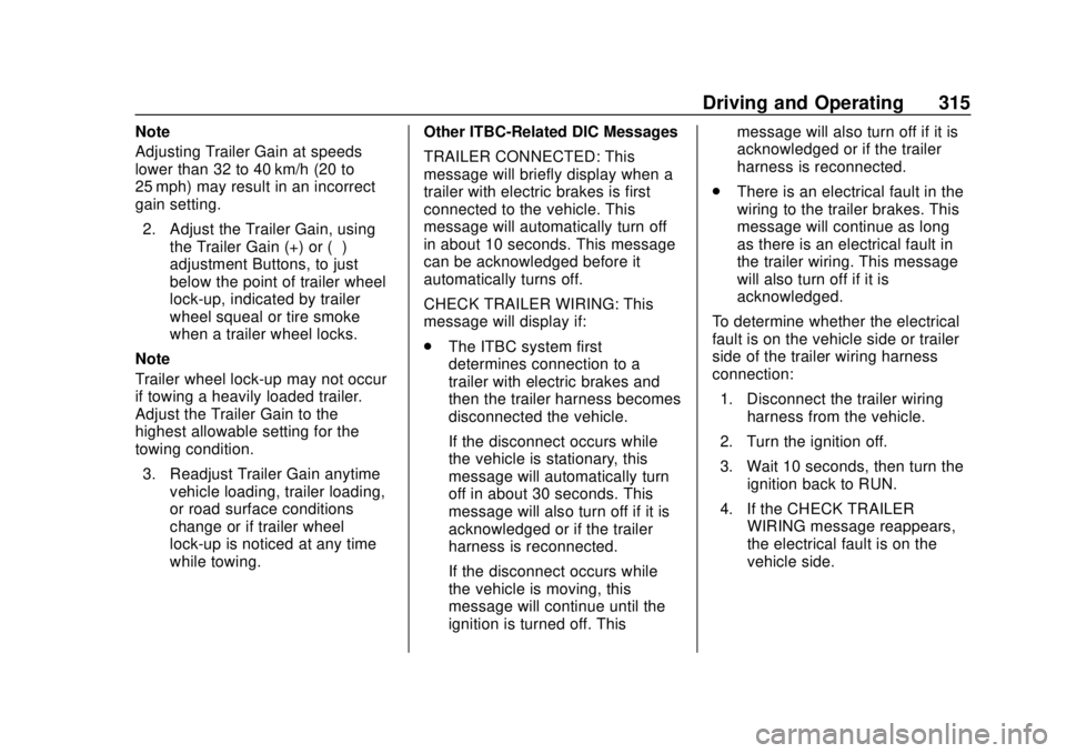 CHEVROLET SILVERADO 1500 LD 2019  Owners Manual Chevrolet Silverado LD 1500 and Silverado 2500/3500 Owner Manual (GMNA-
Localizing-U.S./Canada-12162993) - 2019 - crc - 7/30/18
Driving and Operating 315
Note
Adjusting Trailer Gain at speeds
lower th