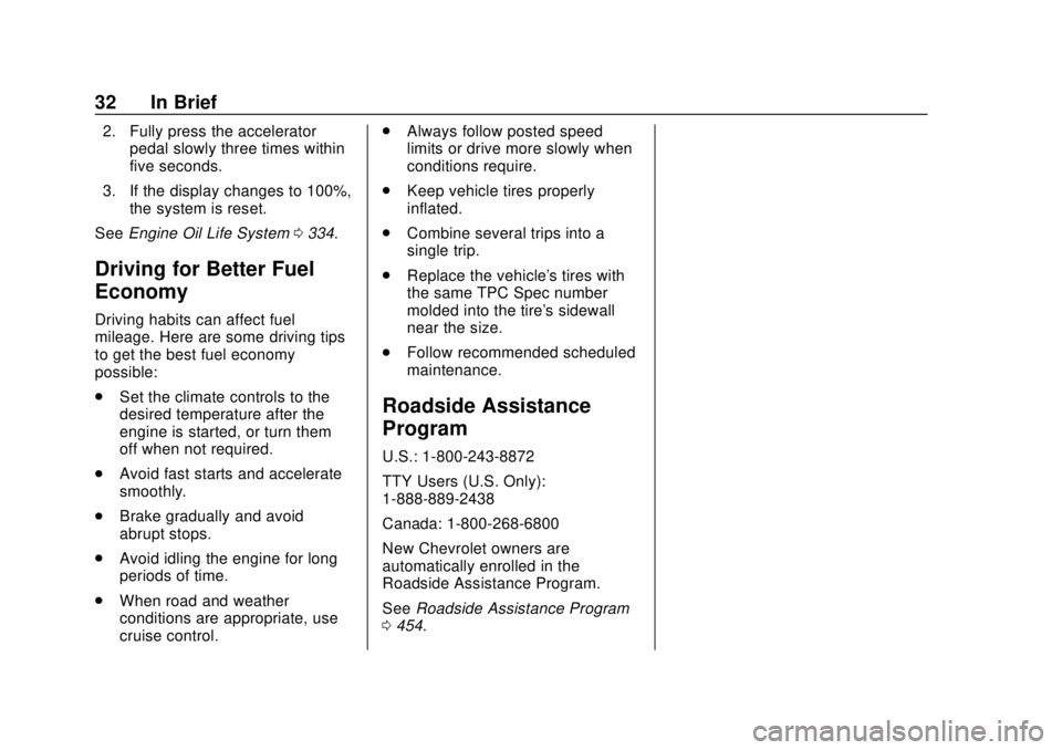 CHEVROLET SILVERADO 1500 LD 2019 Owners Manual Chevrolet Silverado LD 1500 and Silverado 2500/3500 Owner Manual (GMNA-
Localizing-U.S./Canada-12162993) - 2019 - crc - 7/30/18
32 In Brief
2. Fully press the acceleratorpedal slowly three times withi CHEVROLET SILVERADO 1500 LD 2019 Owners Manual Chevrolet Silverado LD 1500 and Silverado 2500/3500 Owner Manual (GMNA-
Localizing-U.S./Canada-12162993) - 2019 - crc - 7/30/18
32 In Brief
2. Fully press the acceleratorpedal slowly three times withi