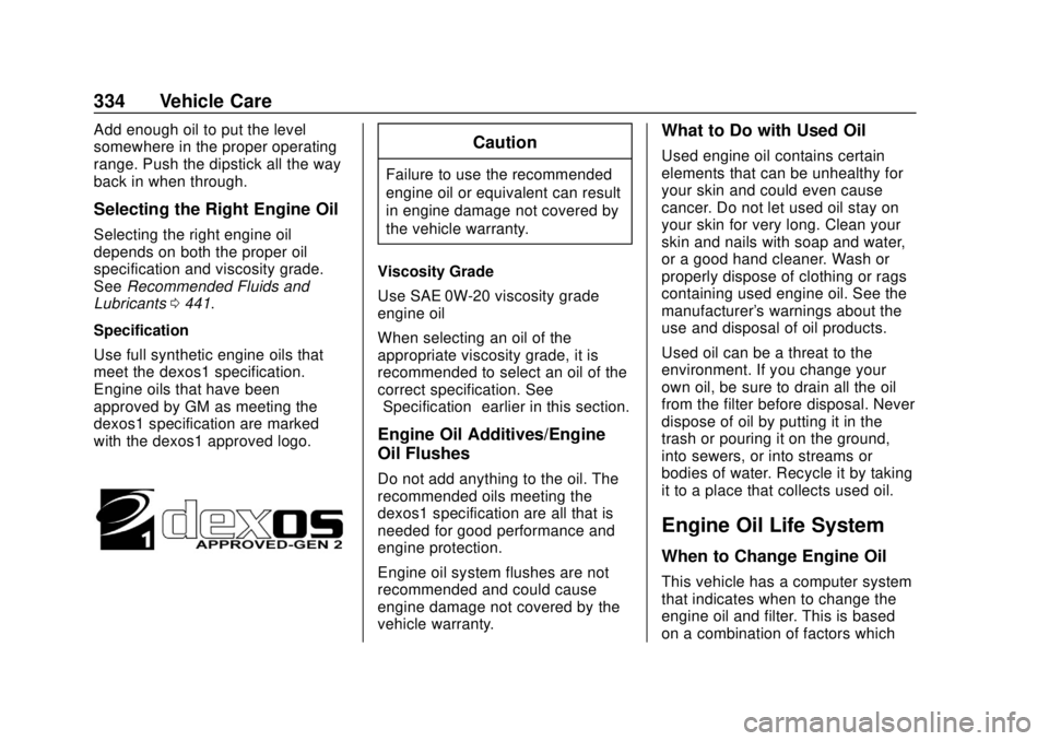 CHEVROLET SILVERADO 1500 LD 2019  Owners Manual Chevrolet Silverado LD 1500 and Silverado 2500/3500 Owner Manual (GMNA-
Localizing-U.S./Canada-12162993) - 2019 - crc - 7/30/18
334 Vehicle Care
Add enough oil to put the level
somewhere in the proper