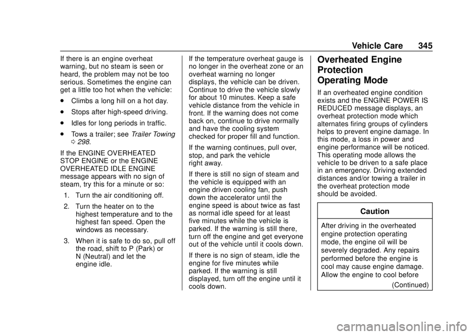 CHEVROLET SILVERADO 1500 LD 2019  Owners Manual Chevrolet Silverado LD 1500 and Silverado 2500/3500 Owner Manual (GMNA-
Localizing-U.S./Canada-12162993) - 2019 - crc - 7/30/18
Vehicle Care 345
If there is an engine overheat
warning, but no steam is