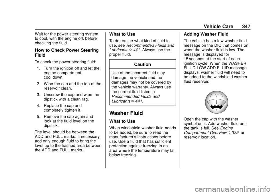 CHEVROLET SILVERADO 1500 LD 2019  Owners Manual Chevrolet Silverado LD 1500 and Silverado 2500/3500 Owner Manual (GMNA-
Localizing-U.S./Canada-12162993) - 2019 - crc - 7/30/18
Vehicle Care 347
Wait for the power steering system
to cool, with the en