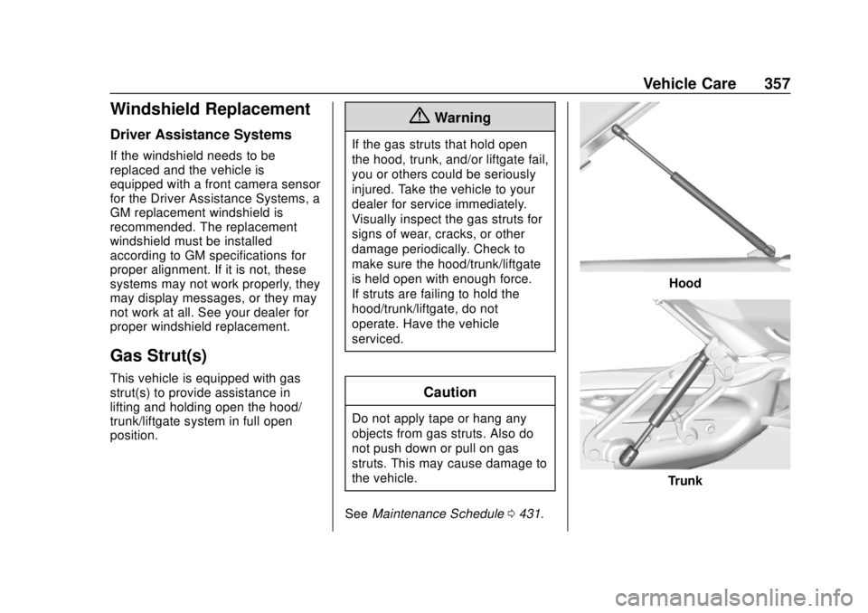 CHEVROLET SILVERADO 1500 LD 2019  Owners Manual Chevrolet Silverado LD 1500 and Silverado 2500/3500 Owner Manual (GMNA-
Localizing-U.S./Canada-12162993) - 2019 - crc - 7/30/18
Vehicle Care 357
Windshield Replacement
Driver Assistance Systems
If the