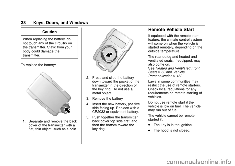CHEVROLET SILVERADO 1500 LD 2019 Owners Manual Chevrolet Silverado LD 1500 and Silverado 2500/3500 Owner Manual (GMNA-
Localizing-U.S./Canada-12162993) - 2019 - crc - 7/30/18
38 Keys, Doors, and Windows
Caution
When replacing the battery, do
not t CHEVROLET SILVERADO 1500 LD 2019 Owners Manual Chevrolet Silverado LD 1500 and Silverado 2500/3500 Owner Manual (GMNA-
Localizing-U.S./Canada-12162993) - 2019 - crc - 7/30/18
38 Keys, Doors, and Windows
Caution
When replacing the battery, do
not t