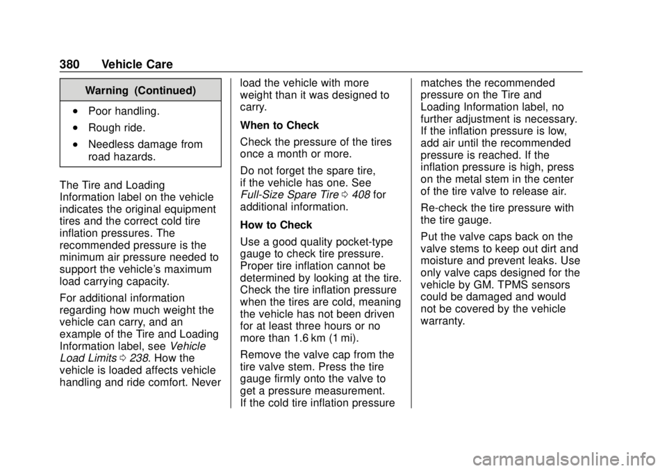 CHEVROLET SILVERADO 1500 LD 2019  Owners Manual Chevrolet Silverado LD 1500 and Silverado 2500/3500 Owner Manual (GMNA-
Localizing-U.S./Canada-12162993) - 2019 - crc - 7/30/18
380 Vehicle Care
Warning (Continued)
.Poor handling.
.Rough ride.
.Needl