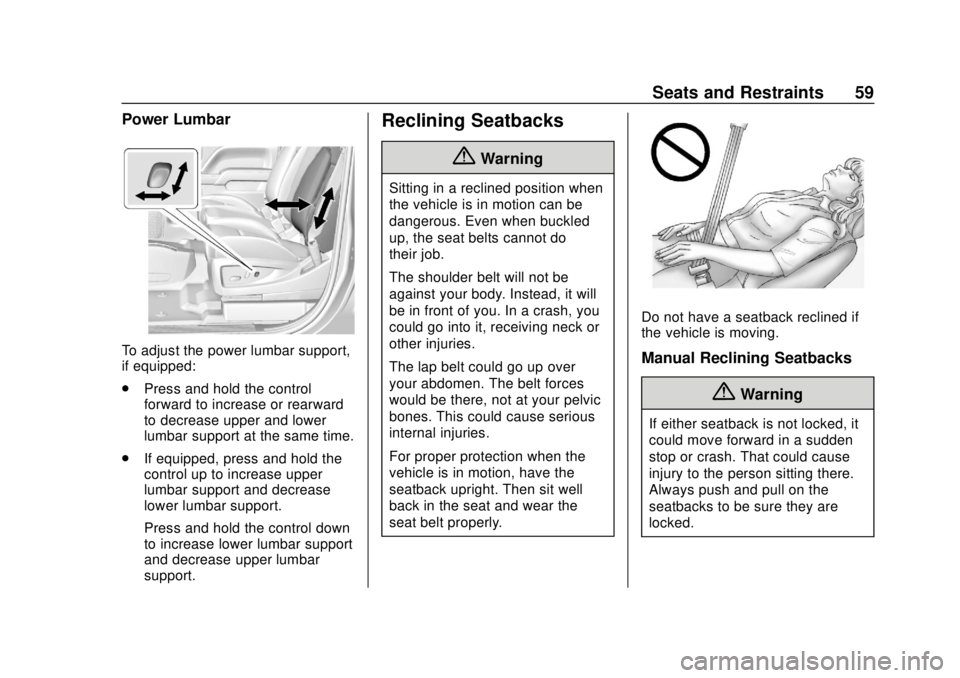 CHEVROLET SILVERADO 1500 LD 2019 Owners Manual Chevrolet Silverado LD 1500 and Silverado 2500/3500 Owner Manual (GMNA-
Localizing-U.S./Canada-12162993) - 2019 - crc - 7/30/18
Seats and Restraints 59
Power Lumbar
To adjust the power lumbar support, CHEVROLET SILVERADO 1500 LD 2019 Owners Manual Chevrolet Silverado LD 1500 and Silverado 2500/3500 Owner Manual (GMNA-
Localizing-U.S./Canada-12162993) - 2019 - crc - 7/30/18
Seats and Restraints 59
Power Lumbar
To adjust the power lumbar support,