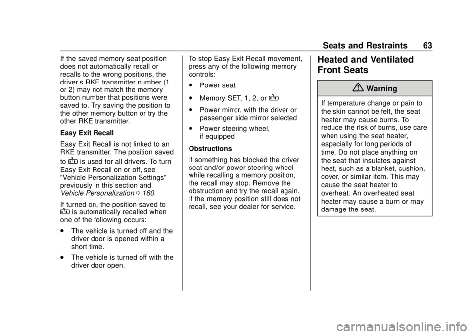 CHEVROLET SILVERADO 1500 LD 2019 Owners Manual Chevrolet Silverado LD 1500 and Silverado 2500/3500 Owner Manual (GMNA-
Localizing-U.S./Canada-12162993) - 2019 - crc - 7/30/18
Seats and Restraints 63
If the saved memory seat position
does not autom CHEVROLET SILVERADO 1500 LD 2019 Owners Manual Chevrolet Silverado LD 1500 and Silverado 2500/3500 Owner Manual (GMNA-
Localizing-U.S./Canada-12162993) - 2019 - crc - 7/30/18
Seats and Restraints 63
If the saved memory seat position
does not autom