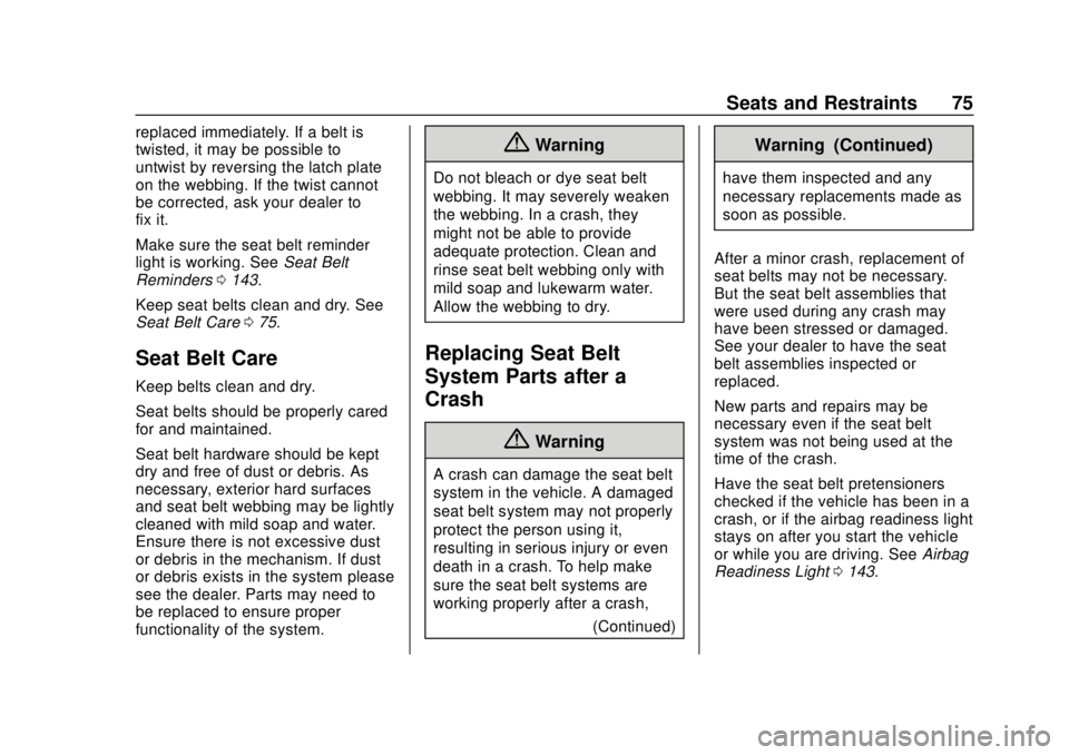 CHEVROLET SILVERADO 1500 LD 2019 Owners Manual Chevrolet Silverado LD 1500 and Silverado 2500/3500 Owner Manual (GMNA-
Localizing-U.S./Canada-12162993) - 2019 - crc - 7/30/18
Seats and Restraints 75
replaced immediately. If a belt is
twisted, it m CHEVROLET SILVERADO 1500 LD 2019 Owners Manual Chevrolet Silverado LD 1500 and Silverado 2500/3500 Owner Manual (GMNA-
Localizing-U.S./Canada-12162993) - 2019 - crc - 7/30/18
Seats and Restraints 75
replaced immediately. If a belt is
twisted, it m