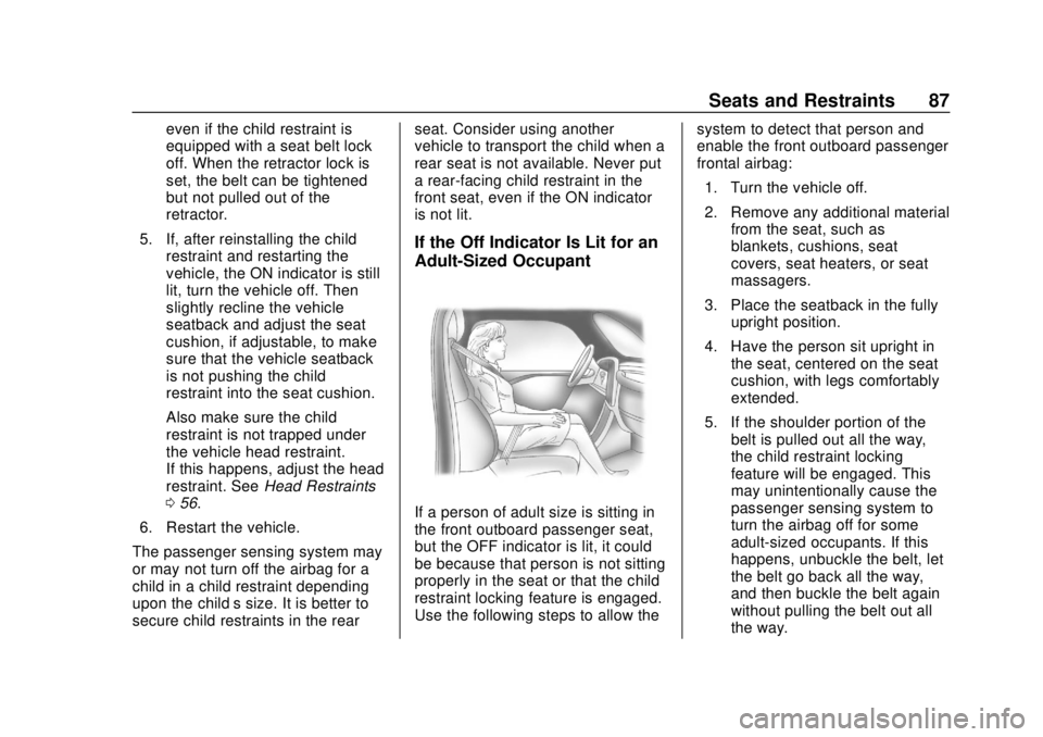 CHEVROLET SILVERADO 1500 LD 2019 Owners Manual Chevrolet Silverado LD 1500 and Silverado 2500/3500 Owner Manual (GMNA-
Localizing-U.S./Canada-12162993) - 2019 - crc - 7/30/18
Seats and Restraints 87
even if the child restraint is
equipped with a s CHEVROLET SILVERADO 1500 LD 2019 Owners Manual Chevrolet Silverado LD 1500 and Silverado 2500/3500 Owner Manual (GMNA-
Localizing-U.S./Canada-12162993) - 2019 - crc - 7/30/18
Seats and Restraints 87
even if the child restraint is
equipped with a s