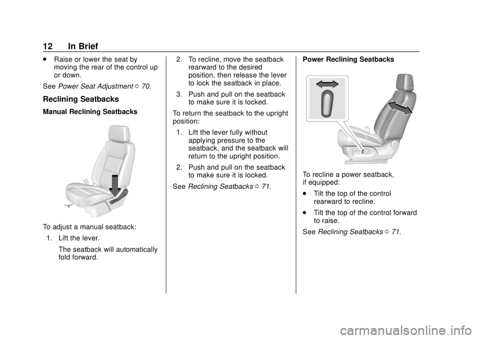 CHEVROLET SILVERADO 2019 Owners Manual Chevrolet Silverado Owner Manual (GMNA-Localizing-U.S./Canada/Mexico-
1500-11698642) - 2019 - CRC - 2/20/19
12 In Brief
.Raise or lower the seat by
moving the rear of the control up
or down.
See Power CHEVROLET SILVERADO 2019 Owners Manual Chevrolet Silverado Owner Manual (GMNA-Localizing-U.S./Canada/Mexico-
1500-11698642) - 2019 - CRC - 2/20/19
12 In Brief
.Raise or lower the seat by
moving the rear of the control up
or down.
See Power