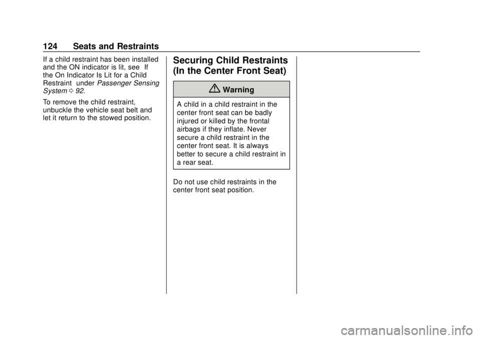 CHEVROLET SILVERADO 2019  Owners Manual Chevrolet Silverado Owner Manual (GMNA-Localizing-U.S./Canada/Mexico-
1500-11698642) - 2019 - CRC - 2/20/19
124 Seats and Restraints
If a child restraint has been installed
and the ON indicator is lit